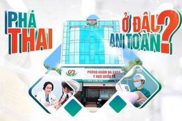 Nên phá thai ở phòng khám hay bệnh viện – Địa Chỉ Nhiều chị em tin tưởng lựa chọn